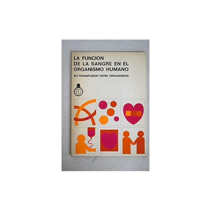 La funcion de la sangre en el organismo humano: Su transfusion entre organismos