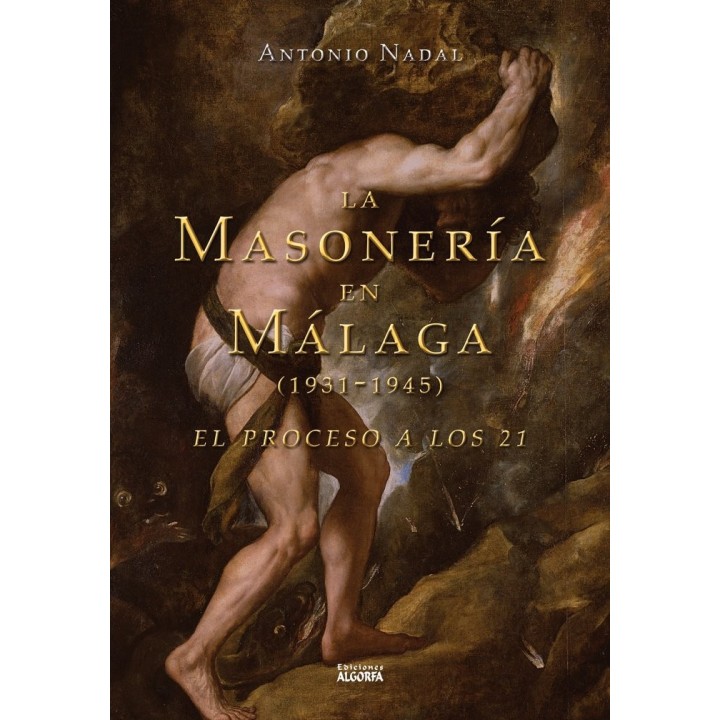 LA MASONERIA EN MALAGA 1931 1945 EL PROCESO A LOS 21