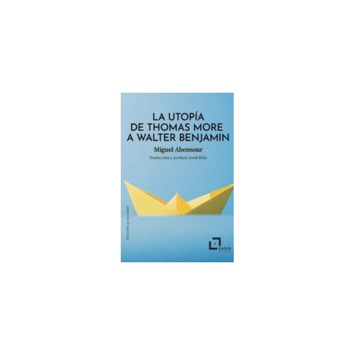 UTOPIA DE THOMAS MORE A WALTER BENJAMIN,LA
