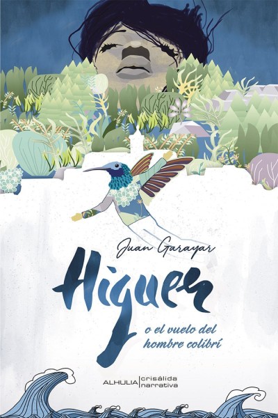 HIGUER O EL VUELO DEL HOMBRE COLIBRI