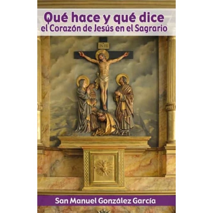 QUE HACE Y QUE DICE EL CORAZON DE JESUS EN EL SAGRARIO