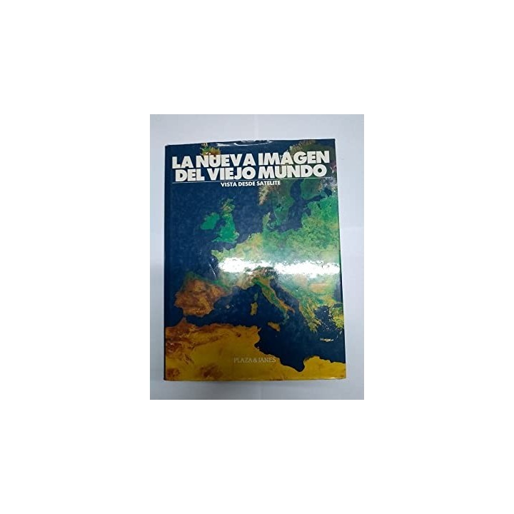 LA NUEVA IMAGEN DEL VIEJO MUNDO. VISTA DESDE SATELITE.