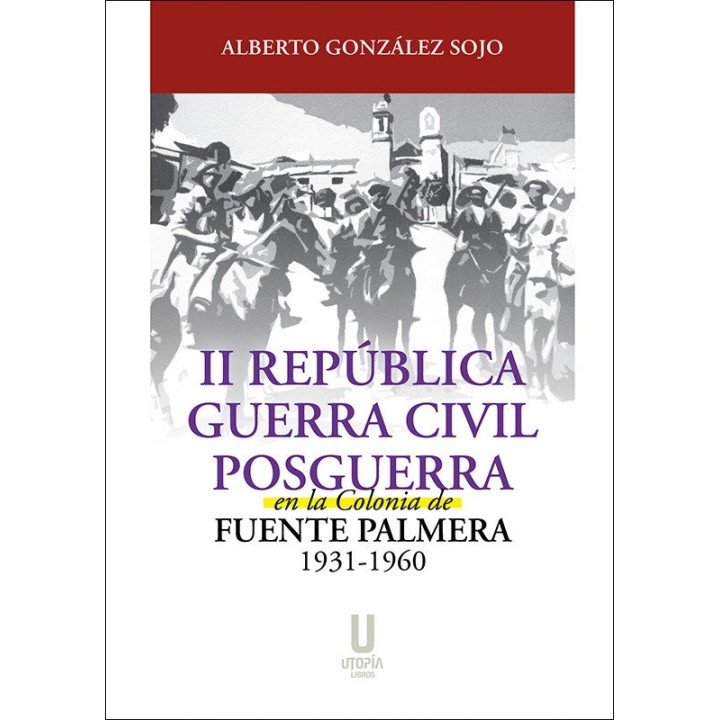 II REPUBLICA GUERRA CIVIL Y POSGUERRA COLONIA FUENTE PALMA