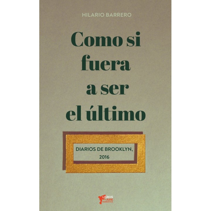 COMO SI FUERA A SER EL ULTIMO