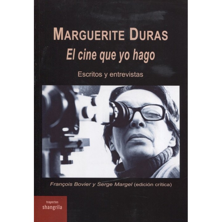 MARGUERITE DURAS EL CINE QUE YO HAGO