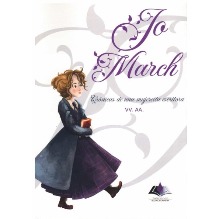 JO MARCH. CRONICAS DE UNA MUJERCITA ESCRITORA