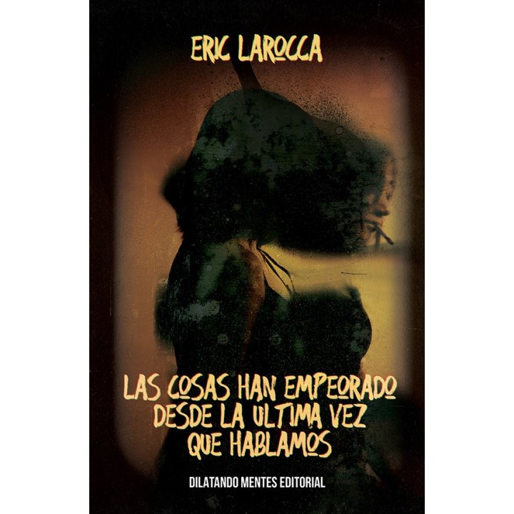 LAS COSAS HAN EMPEORADO DESDE LA ULTIMA VEZ QUE HABLAMOS