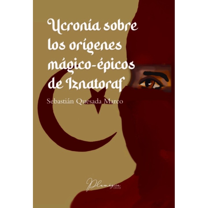 UCRONIA SOBRE LOS ORIGENES MAGICO EPICOS DE IZNATORAF