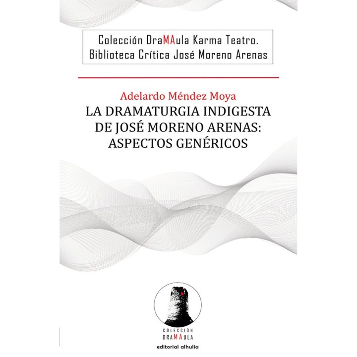 LA DRAMATURGIA INDIGESTA DE JOSE MORENO ARENAS ASPECTOS GEN