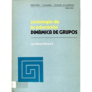 SOCIOLOGÍA DE LA EDUCACIÓN. DINÁMICA DE GRUPOS.