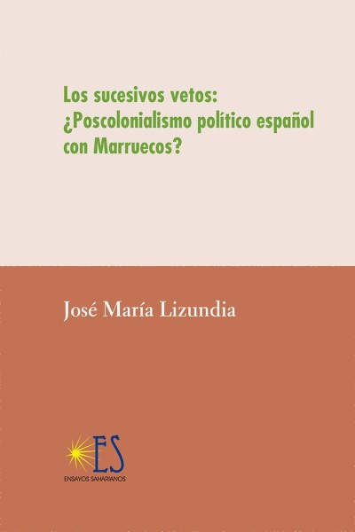 LOS SUCESIVOS VETOS POSCOLONIALISMO ESPAÑOL CON MARRUECOS