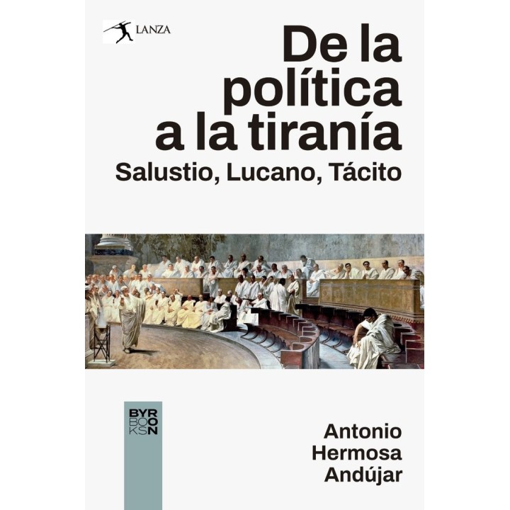 DE LA POLITICA A LA TIRANIA SALUSTIO LUCANO, TACITO