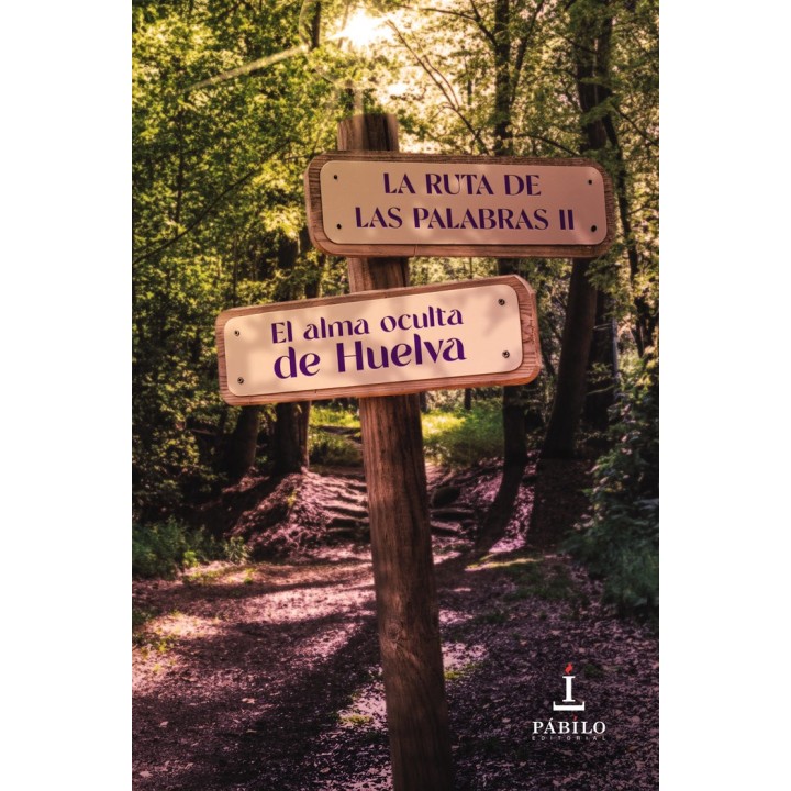 LA RUTA DE LAS PALABRAS II EL ALMA OCULTA DE HUELVA