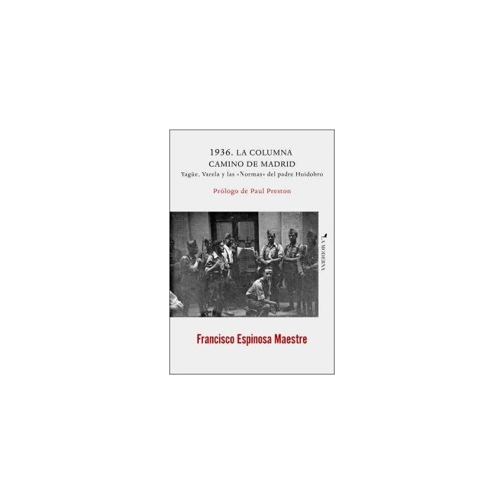 1936 LA COLUMNA CAMINO DE MADRID YAGUE VARELA Y LAS NORMAS