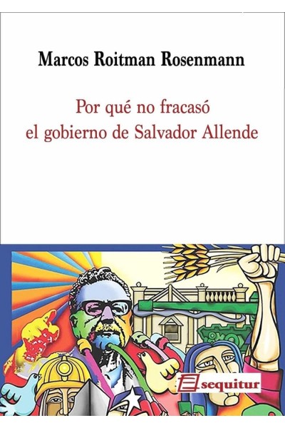 POR QUE NO FRACASO EL GOBIERNO DE SALVADOR ALLENDE