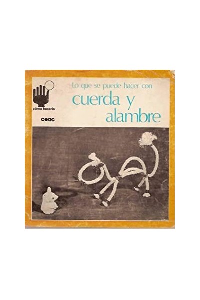Lo Que Se Puede Hacer Con Cuerda y Alambre