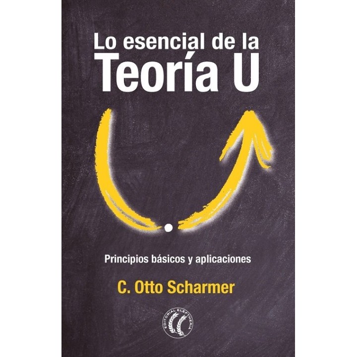 LO ESENCIAL DE LA TEORIA U