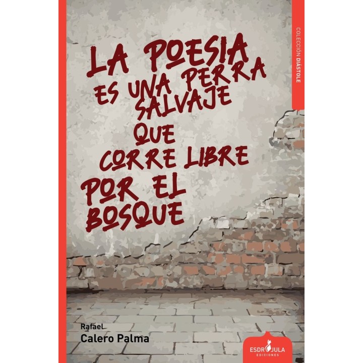 LA POESIA ES UNA PERRA SALVAJE QUE CORRE LIBRO POR EL BOSQU