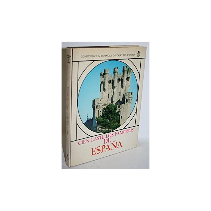 CIEN CASTILLOS FAMOSOS DE ESPAÑA