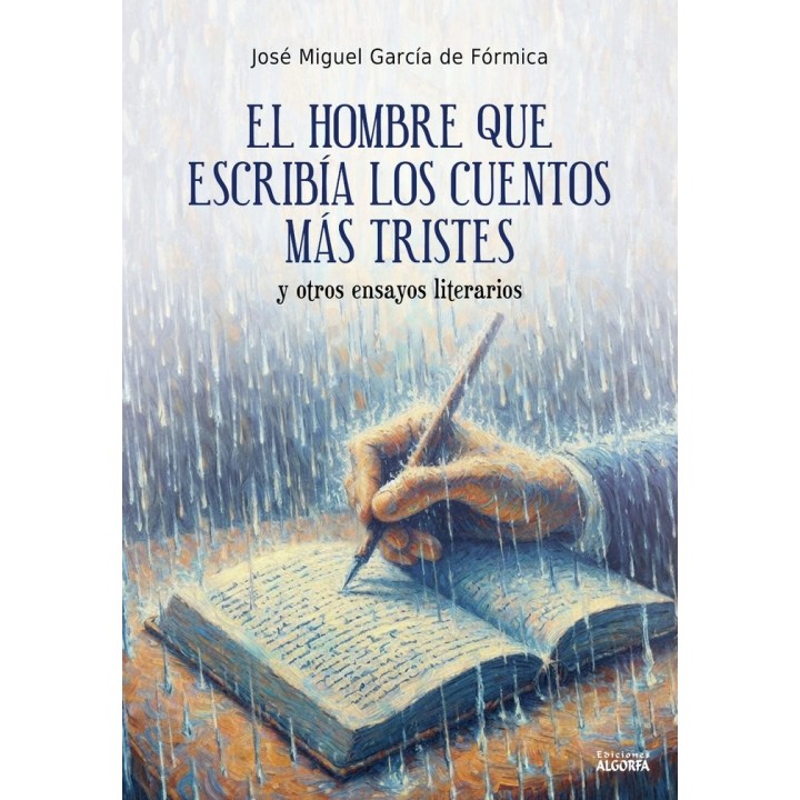 EL HOMBRE QUE ESCRIBIA LOS CUENTOS MAS TRISTES Y OTROS ENSA