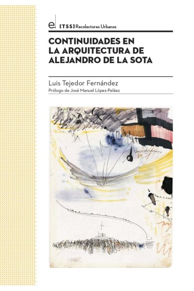 CONTINUIDADES EN LA ARQUITECTURA DE ALEJANDRO DE LA SOTA