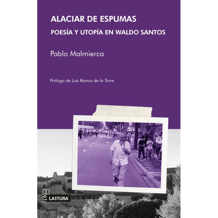 ALACIAR DE ESPUMAS POESIA Y UTOPIA EN WALDO SANTOS