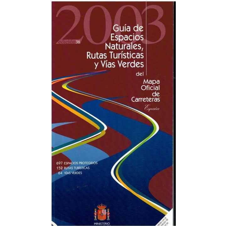 GUÍA DE ESPACIOS NATURALES, RUTAS TURÍSTICAS Y VÍAS VERDES. Del Mapa Oficial de Carrteras. 2003.