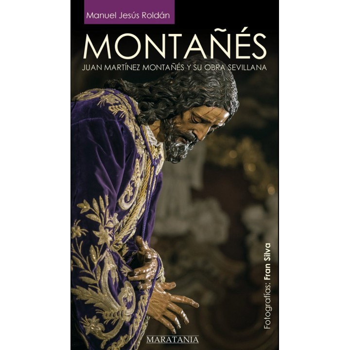 MONTAÑES JUAN MARTINEZ MONTAÑES Y SU OBRA SEVILLANA