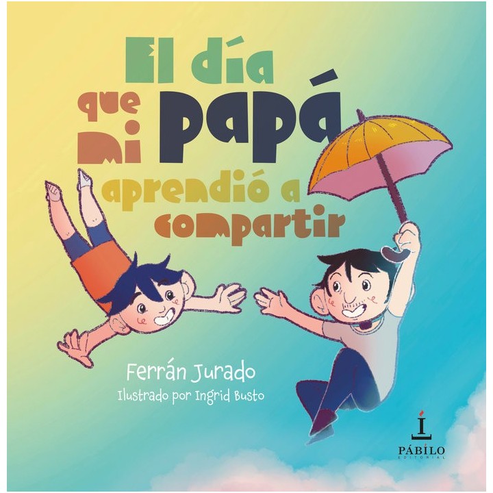 EL DIA QUE MI PAPA APRENDIO A COMPARTIR