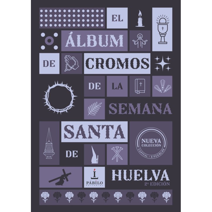 EL ALBUM DE CROMOS DE LA SEMANA SANTA DE HUELVA 2ª EDICION