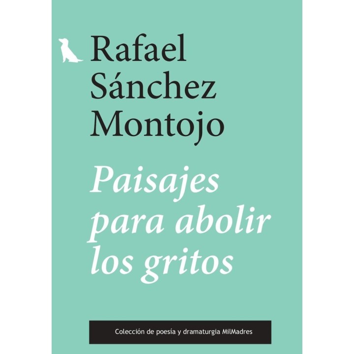 PAISAJES PARA ABOLIR LOS GRITOS