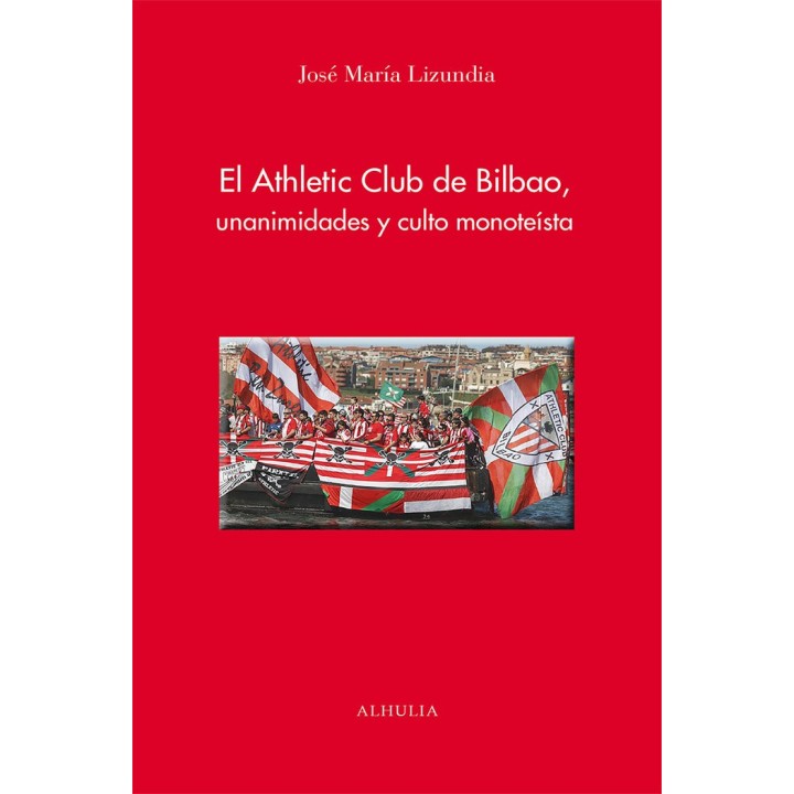 EL ATHLETIC CLUB DE BILBAO UNANIMIDADES Y CULTO MONOTEISTA
