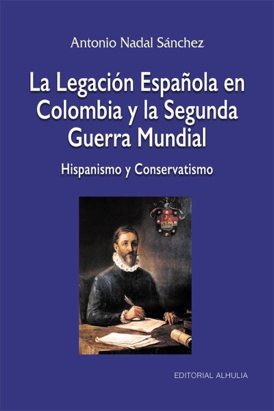 LA LEGACION ESPAÑOLA EN COLOMBIA Y LA SEGUNDA GUERRA MUNDIA