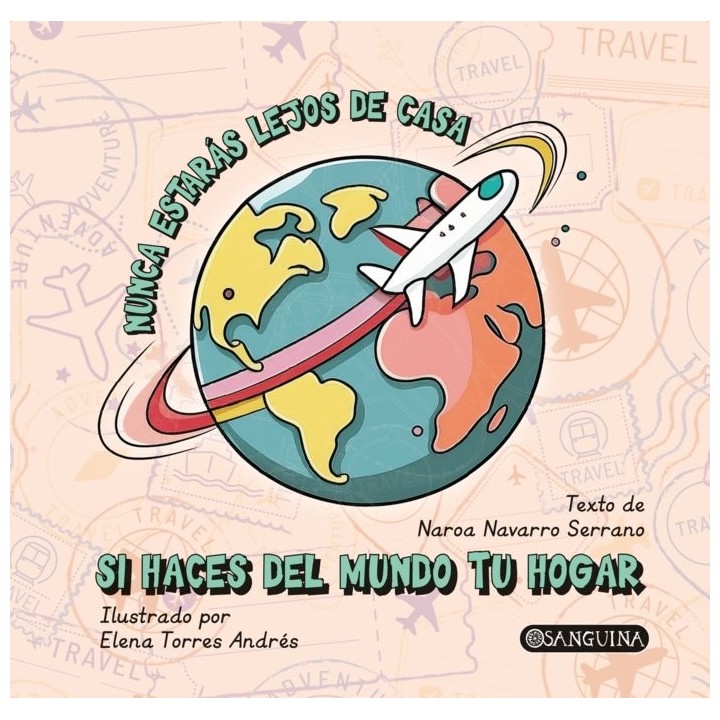 NUNCA ESTARAS LEJOS DE CASA SI HACES DEL MUNDO TU HOGAR