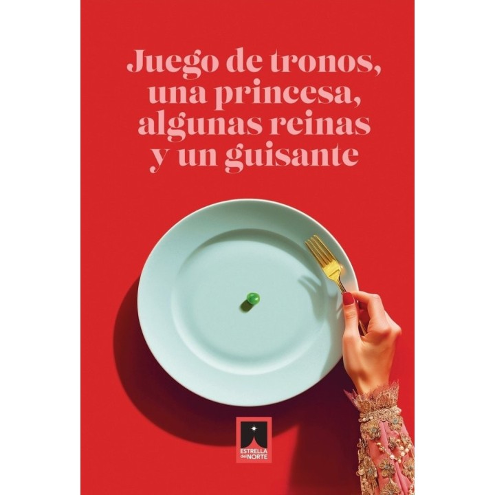 JUEGO DE TRONOS, UNA PRINCESA, ALGUNAS REINAS Y UN GUISANTE