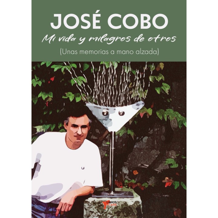 JOSE COBO MI VIDA Y MILAGROS DE OTROS