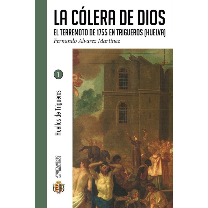 LA COLERA DE DIOS EL TERREMOTO DE 1755 EN TRIGUEROS HUELVA