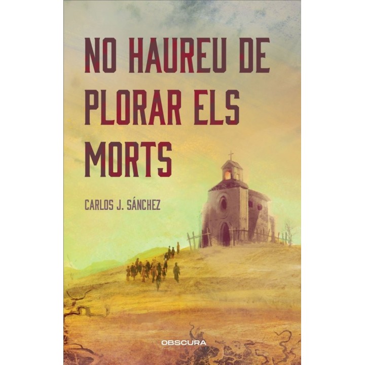 NO HAUREU DE PLORAR ELS MORTS