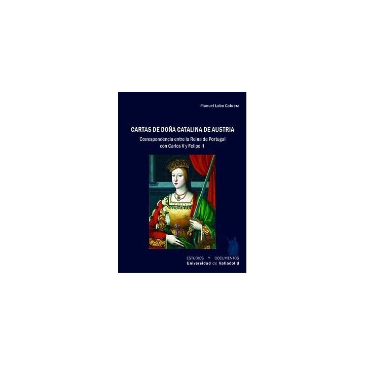 CARTAS DE DOÑA CATALINA DE AUSTRIA CORRESPONDENCIA ENTRE LA