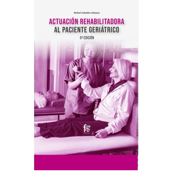 ACTUACION REHABILITADORA AL PACIENTE GERIATRICO 5ªED.