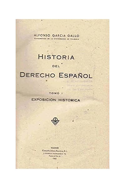 HISTORIA DEL DERECHO ESPAÑOL.  Tomo I. Exposicion historica. Fasciculo primero y segundo