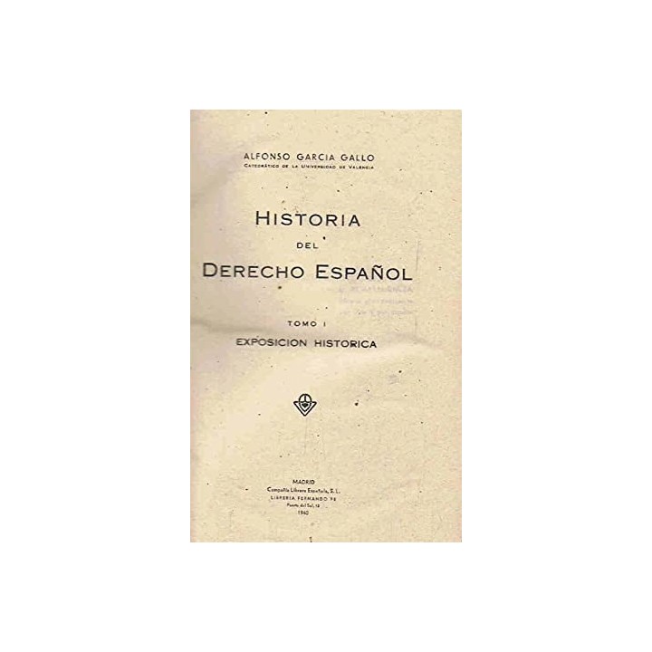 HISTORIA DEL DERECHO ESPAÑOL.  Tomo I. Exposicion historica. Fasciculo primero y segundo