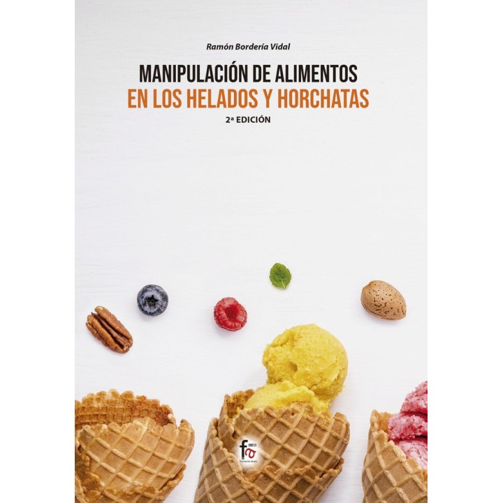 MANIPULACION DE ALIMENTOS EN LOS HELADOS Y HORCHATAS 2ªED