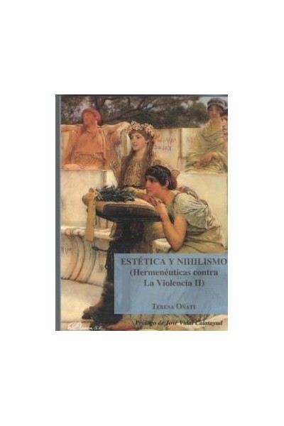 ESTETICA Y NIHILISMO (HERMENEUTICAS CONTRA LA VIOLENCIA II)