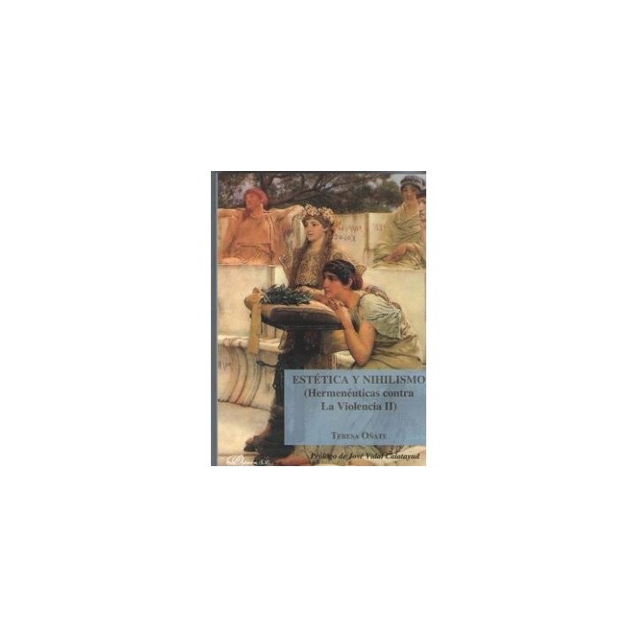 ESTETICA Y NIHILISMO (HERMENEUTICAS CONTRA LA VIOLENCIA II)