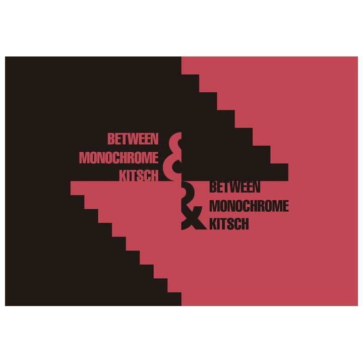 BETWEEN MONOCHROME & KITSCH