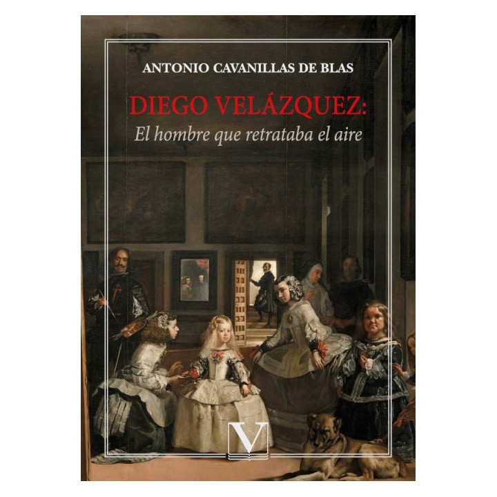 DIEGO VELAZQUEZ EL HOMBRE QUE RETRATABA EL AIRE