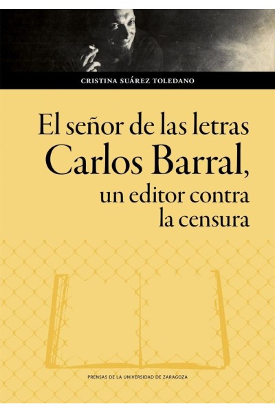 EL SEÑOR DE LAS LETRAS CARLOS BARRAL UN EDITOR CONTRA LA C