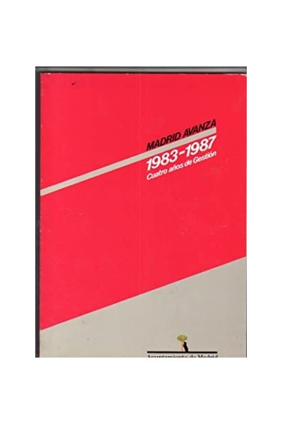 MADRID AVANZA 1983-1987. CUATRO AÑOS DE GESTION