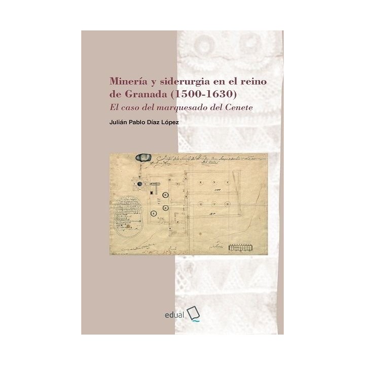 MINERIA Y SIDERURGIA EN EL REINO DE GRANADA 1500-1630